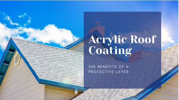 Acrylic Roof Coating: The Benefits of a Protective Layer